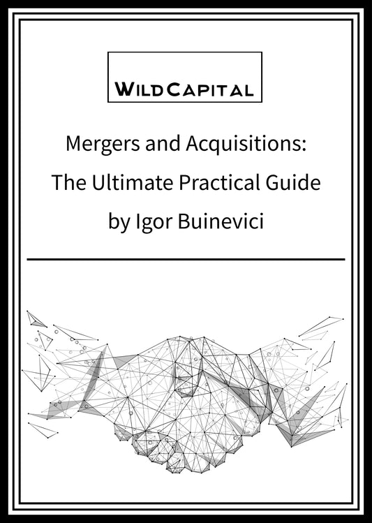 Mergers and Acquisitions: The Ultimate Practical Guide